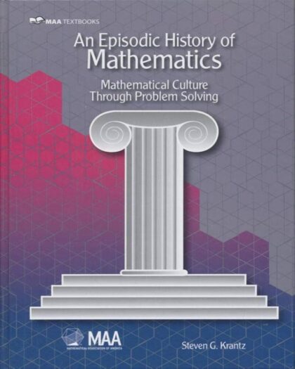 An Episodic History of Mathematics: Mathematical Culture Through Problem Solving (Mathematical Association of America Textbooks)